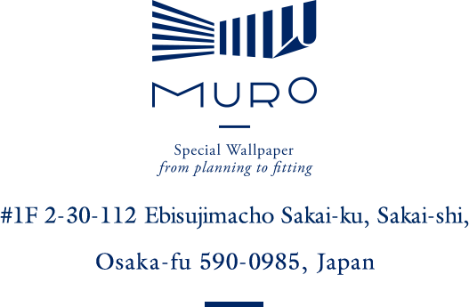 MURO Special Wallpaper from planning to fitting #1F 2-30-112, Ebisujimacho,Sakai-ku Sakai-shi,Osaka-fu,590-0985, Japan